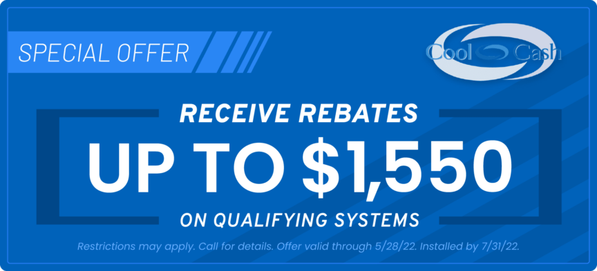 Carrier Cool Cash | Receive Rebates up to $1550 | Expires 5/28/22. Installed by 7/31/22